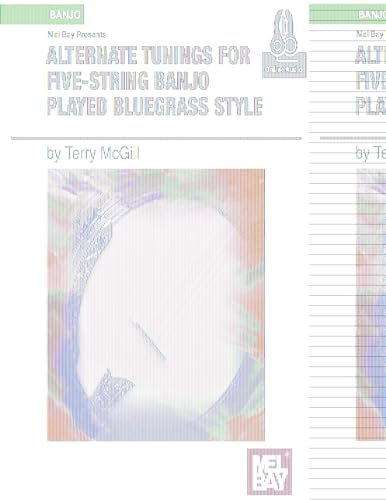 Alternate Tunings for 5-String Banjo: Played in Bluegrass Style: Includes Online Audio