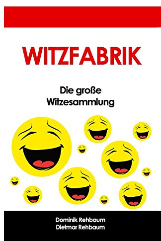 Witzfabrik - Das grosse Witzebuch | Witzesammlung fuer Jung und Alt