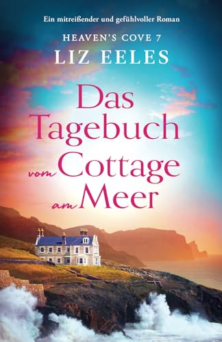 Das Tagebuch vom Cottage am Meer: Ein mitreißender und gefühlvoller Roman (Heaven's Cove)