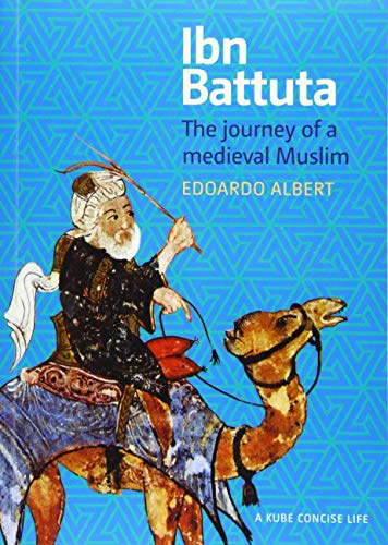Ibn Battuta: The Journey of a Medieval Muslim (A Concise Life)