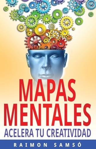 Mapas Mentales: Acelera tu Creatividad: 3 (Escribe tu propio libro)
