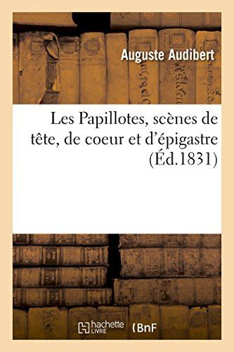 Les Papillotes, Scènes de Tête, de Coeur Et d'Épigastre (Litterature)