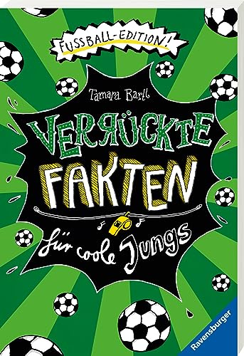 Verrückte Fakten für coole Jungs. Fußball-Edition (Der Fußball-Band zum Bestseller Welcher Käse stinkt am meisten?)