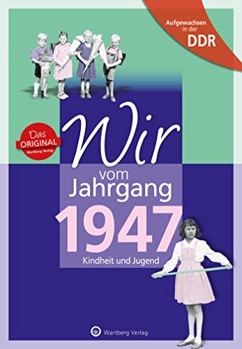 Aufgewachsen in der DDR - Wir vom Jahrgang 1947 - Kindheit und Jugend - Geschenkbuch zum 79. Geburtstag - Jahrgangsbuch mit Geschichten, Fotos und ... Fotos und Erinnerungen mitten aus dem Alltag