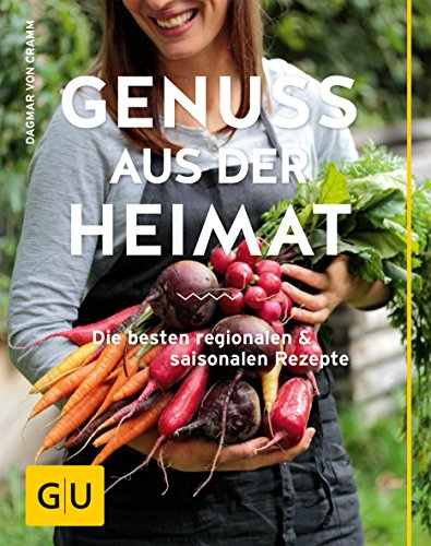 Genuss aus der Heimat: Die besten regionalen und saisonalen Rezepte (GU Themenkochbuch)