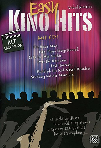 Easy Kino Hits für Alt Saxophon: 12 leicht spielbare Filmmusik-Play-alongs in Spitzen-CD-Qualität für Alt Saxophon