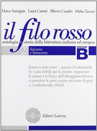 Il filo rosso. Antologia e storia della letteratura italiana ed europea. Con materiali per il docente. Per le Scuole superiori. Seicento e Settecento-Ottocento (Vol. 2)