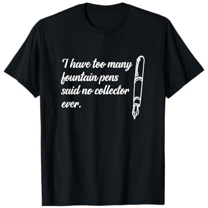 Funny Fountain Pen Design For the Collector T-Shirt