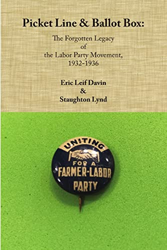 Picket Line & Ballot Box: The Forgotten Legacy of the Labor Party Movement, 1932-1936