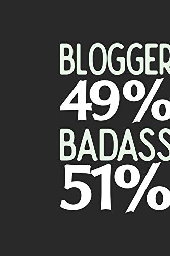 Blogger 49 % BADASS 51 %: Blogger Notebook | Blogger Journal | 110 SKETCH Paper Pages | 6 x 9 | Handlettering | Logbook