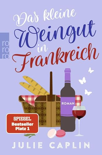 Das kleine Weingut in Frankreich: Ein romantischer Wohlfühlroman über ein Weingut und eine verliebte Hochzeitsplanerin (Romantic Escapes, Band 10)