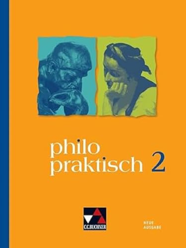 philopraktisch / philopraktisch 2 Ausgabe ab 2021: Unterrichtswerk für Praktische Philosophie in der Sekundarstufe I / für die Jahrgangsstufen 7/8 ... Philosophie in der Sekundarstufe I)