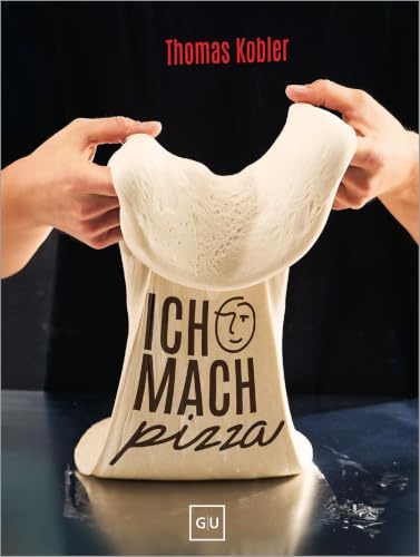 Ich mach Pizza: Von Napoli bis New York-Style – Pizza backen mit Profi-Rezepten – inkl. Video-Tutorials