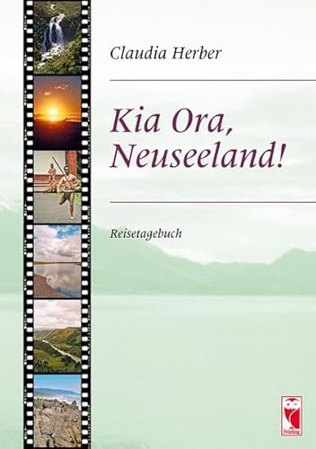Kia Ora, - Neuseeland!: Reisetagebuch