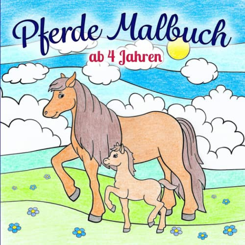 Pferde Malbuch ab 4 Jahren: Über 35 einzigartige Motive — zauberhafte Pferde und Fohlen zum Ausmalen und kreativ werden | Eine perfekte Geschenkidee für jedes Kind