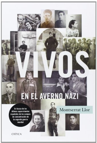 Vivos en el averno nazi: En busca de los últimos supervivientes españoles de los campos de concentración de la segunda guerra mundial (Contrastes)
