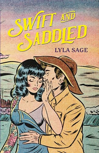 Swift and Saddled: A sweet and steamy forced proximity romance from the author of TikTok sensation DONE AND DUSTED! (Rebel Blue Ranch)
