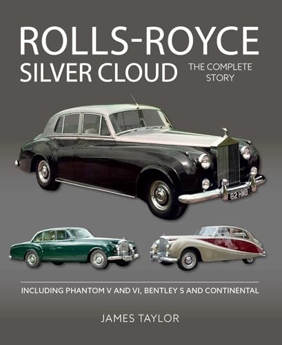 Rolls-royce Silver Cloud: The Complete Story: Including Phantom V and VI, Bentley S and Continental (Crowood Autoclassics)