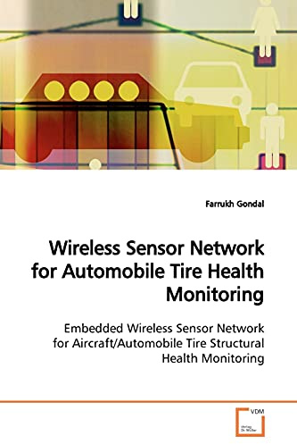 Wireless Sensor Network for Automobile Tire Health Monitoring: Embedded Wireless Sensor Network for Aircraft/Automobile Tire Structural Health Monitoring