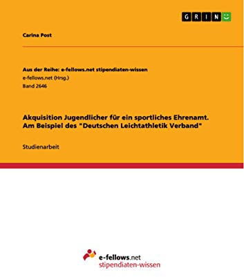 Akquisition Jugendlicher für ein sportliches Ehrenamt. Am Beispiel des Deutschen Leichtathletik Verband