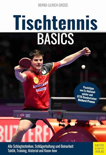 Tischtennis Basics: Alle Grundschlagtechniken in 30 Bildreihen. Aufschläge, Beinarbeit und Stellungsspiel. Praxis- und Trainingstipps von Richard Prause