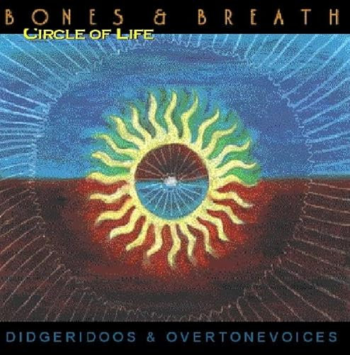 Circle of Life: Didgeridoos & Overtonevoices: Digeridoos & Overtonevoices