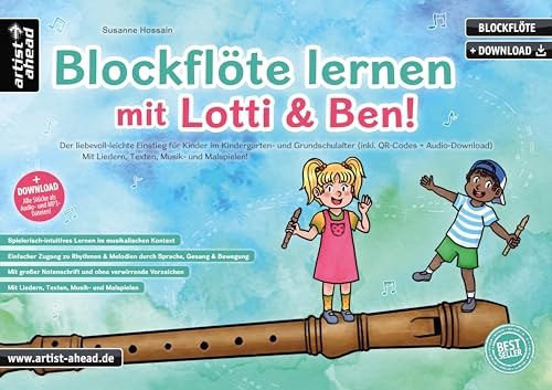 Blockflöte lernen mit Lotti & Ben! Der leichte Einstieg für Kinder ab 3 Jahren – die Blockflötenschule mit Liedern, Texten, Musik- & Malspielen (inkl. Begleitung, QR-Codes + Audio-Download). Anfänger