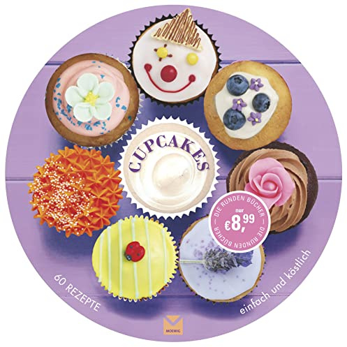 Die runden Bücher: Cupcakes: 60 Rezepte einfach und köstlich