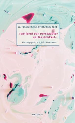 22. Feldkircher Lyrikpreis 2024: entfernt von verstaubter verlässlichkeit