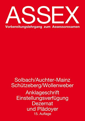 Anklageschrift, Einstellungsverfügung, Dezernat und Plädoyer (ASSEX - Vorbereitungslehrgang zum Assessorexamen)
