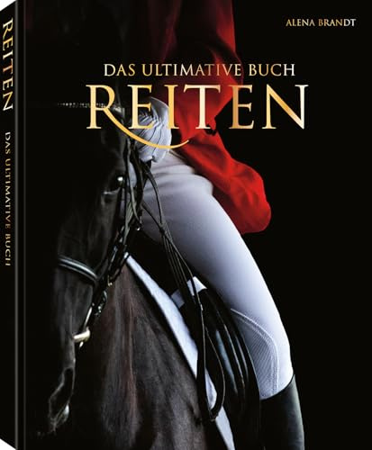 Reiten: Das ultimative Buch (The Ultimate Book)