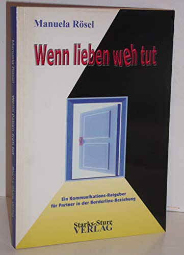 Wenn lieben weh tut - Ein Kommunikationsratgeber für Partner in der Borderline-Beziehung