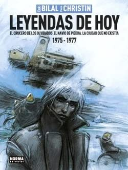 LEYENDAS DE HOY: EL CRUCERO DE LOS OLVIDADOS. EL NAVÍO DE PIEDRA. LA CIUDAD QUE NO EXISTÍA: 1 (ENKI BILAL)