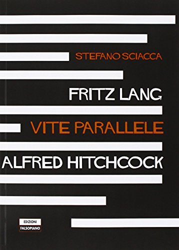 Fritz Lang Alfred Hitchcock. Vite parallele