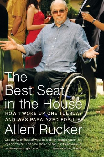 The Best Seat in the House: How I Woke Up One Tuesday and Was Paralyzed for Life by Allen Rucker (1-Jan-2008) Paperback