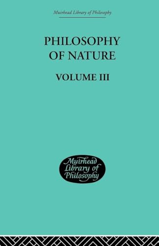 Hegel's Philosophy of Nature: Volume III (Muirhead Library of Philosophy, 3, Band 2)