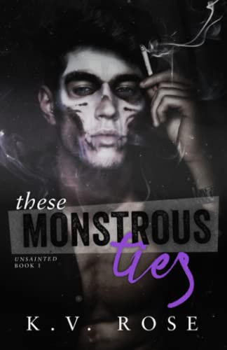 These Monstrous Ties: New Adult Dark Romance: 1 (Unsainted)