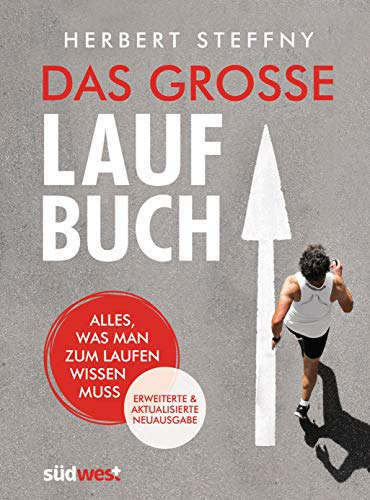 Das große Laufbuch: Alles, was man zum Laufen wissen muss