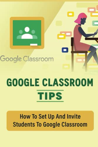 Google Classroom Tips: How To Set Up And Invite Students To Google Classroom