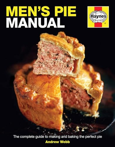 Men's Pie Manual (Haynes Manuals): The step-by-step guide to making perfect pies