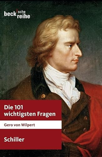 Die 101 wichtigsten Fragen: Schiller (Beck'sche Reihe)