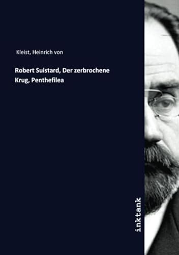 Robert Suistard, Der zerbrochene Krug, Penthefilea
