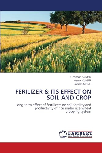 FERILIZER & ITS EFFECT ON SOIL AND CROP: Long-term effect of fertilizers on soil fertility and productivity of rice under rice-wheat cropping system