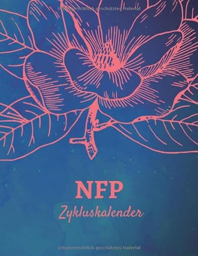 NFP Zykluskalender: Zyklus Tagebuch zum Ausfüllen für die Natürliche Familienplanung und natürliche Verhütung bei Geschlechtsverkehr - zur Auswertung ... Natürlich Planen mit vorgedruckten Tabellen