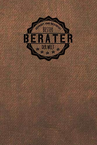Geprüft und Bestätigt bester Berater der Welt: Notizbuch für den Mann, der in der Beratung arbeitet | Geschenkidee | Geschenke | Geschenk