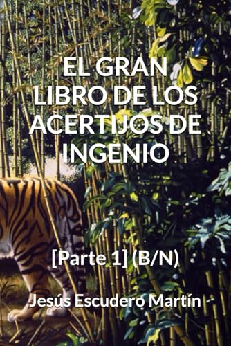 EL GRAN LIBRO DE LOS ACERTIJOS DE INGENIO: [Parte 1] (B/N)