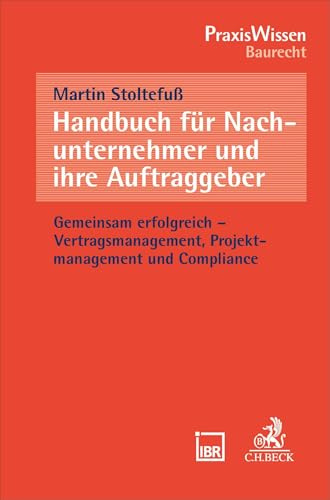 Handbuch für Nachunternehmer und ihre Auftraggeber: Gemeinsam erfolgreich - Vertragsmanagement, Projektmanagement und Compliance (PraxisWissen)