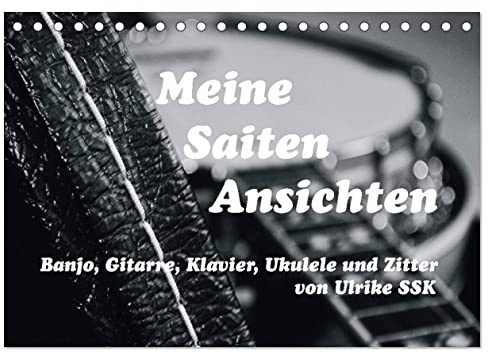 Meine Saiten Ansichten - Banjo, Gitarre, Klavier, Ukulele und Zitter von Ulrike SSK (Tischkalender 2026 DIN A5 quer), CALVENDO Monatskalender: ... SSK in Szene gesetzt. (CALVENDO Hobbys)