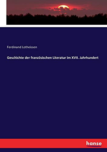 Geschichte der französischen Literatur im XVII. Jahrhundert