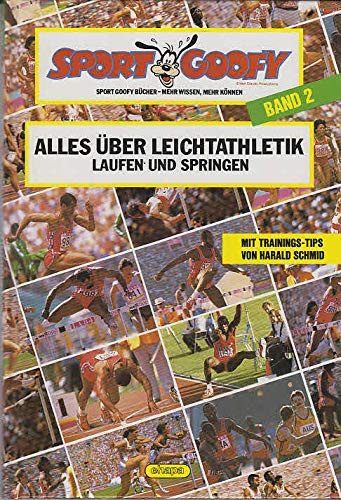 Alles über Leichtathletik Bd. 2. Laufen und Springen (Sport Goofy)